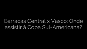 ​Barracas Central x Vasco: Onde assistir à Copa Sul-Americana? 
